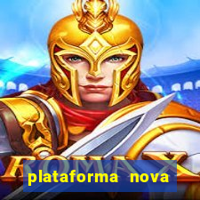 plataforma nova pagando muito